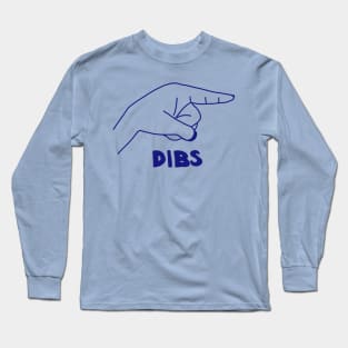 Dibs On You - Funny Love Gesture Long Sleeve T-Shirt